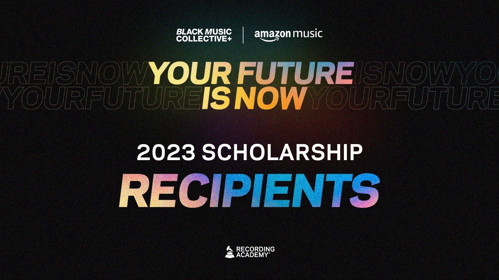 Graphic announcing the recipients of the 2023 "Your Future Is Now" scholarship program, presented by the Recording Academy's Black Music Collective (BMC) and Amazon Music